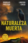 Naturaleza Muerta - Douglas Preston, Lincoln Child, Jofre Homedes Beutnagel