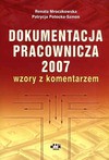 Dokumentacja pracownicza 2007. Wzory z komentarzem. Wydanie 3. - Renata Mroczkowska, Patrycja Potocka Szmoń