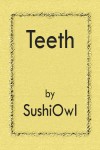 Teeth - SushiOwl