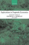 Explorations in Pragmatic Economics - George A. Akerlof