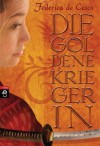 Die Goldene Kriegerin[Roman] - Federica de Cesco