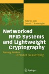 Networked Rfid Systems and Lightweight Cryptography: Raising Barriers to Product Counterfeiting - Peter H. Cole, Damith C. Ranasinghe