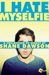 I Hate Myselfie: A Collection of Essays by Shane Dawson - Shane Dawson