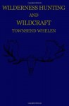 Wilderness Hunting and Wildcraft - Townsend Whelen