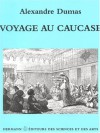 Voyage Au Caucase - Alexandre Dumas