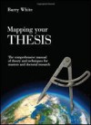 Mapping Your Thesis: The Comprehensive Manual of Theory and Techniques for Masters and Doctoral Research - Barry White