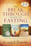 The Breakthrough Guide to Fasting: Three Bestsellers in One Volume - Elmer L. Towns