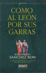 Como al león por sus garras. Antología personal de momentos estelares de la Ciencia (Pequena gran historia) - José Manuel Sánchez Ron