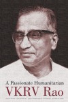 A Passionate Humanitarian: V. K. R. V. Rao - Institute for Social and Economic Change, Bangalore, Institute for Social & Economic Change S