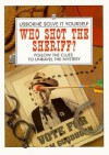 Who Shot the Sheriff?: Follow the Clues to Unravel the Mystery (Solve It Yourself) - Phil Roxbee Cox