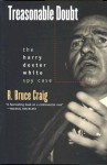 Treasonable Doubt: The Harry Dexter White Spy Case - R. Bruce Craig