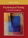 Psychological Testing: A Practical Introduction - Thomas P. Hogan, Andre I. Khuri, Brooke Cannon