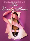 The Lovely Shoes - Susan Shreve