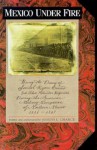 Mexico under Fire, Being the Diary of Samuel Ryan Curtis, 3rd Ohio Volunteer Regiment, during the American Military Occupation of Northern Mexico, 1846�1847 - Joseph E. Chance