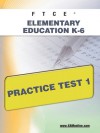 FTCE Elementary Education K-6 Practice Test 1 - Sharon Wynne