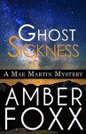 Ghost Sickness (Mae Martin Mysteries Book 5) - Amber Foxx