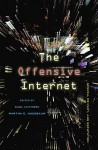 The Offensive Internet: Speech, Privacy, and Reputation - Saul Levmore, Martha C. Nussbaum