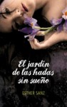 El jardín de las hadas sin sueño - Esther Sanz