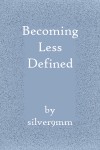Becoming Less Defined - silver9mm