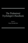 The Professional Psychologist S Handbook - Bruce D. Sales