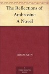 The Reflections of Ambrosine A Novel - Elinor Glyn