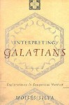 Interpreting Galatians: Explorations in Exegetical Method - Moises Silva, Silva Mois$es