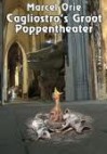 Cagliostro’s groot poppentheater - Marcel Orie