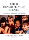 Child Health Services Research: Applications, Innovations, and Insights - Elisa J. Sobo