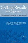 Getting Results the Agile Way: A Personal Results System for Work and Life - J.D. Meier, Michael Kropp