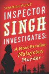 A Most Peculiar Malaysian Murder (Inspector Singh Investigates #1) - Shamini Flint