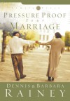 Pressure Proof Your Marriage (Family First) - Dennis Rainey, Barbara Rainey