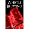 Whistle Blowing - Ada Maria Soto