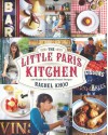 The Little Paris Kitchen: 120 Simple But Classic French Recipes - Rachel Khoo