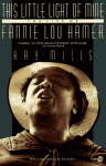 This Little Light of Mine: The Life of Fannie Lou Hamer - Kay Mills