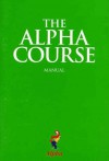 The Alpha Course Manual - Alpha International, Charlie Mackesy