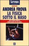 La fisica sotto il naso. 44 pezzi facili - Andrea Frova