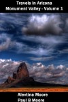 Travels In Arizona - Monument Valley - Volume 1 - Alevtina Moore, Paul Moore