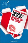 Love Goes on Strike - Auszeit für die Liebe (Girls in Love) - Christine Spindler