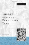 Theory And The Premodern Text (Medieval Cultures) - Paul Strohm