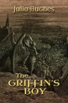 The Griffin's Boy (The Griffin Riders) - Julia Hughes, Mervyn Walker, Laura Wright La Roche