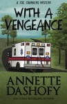 With A Vengeance (A Zoe Chambers Mystery) (Volume 4) - Annette Dashofy