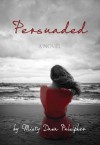 Persuaded - Misty Dawn Pulsipher