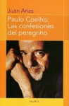 Paulo Coelho: Las confesiones del peregrino - Juan Arias