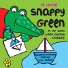 Snappy Green: A Mr Croc Book About Colours - Jo Lodge