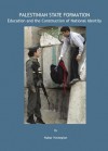 Palestinian State Formation: Education and the Construction of National Identity - Nubar Hovsepian