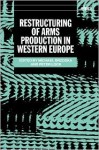 Restructuring of Arms Production in Western Europe - Michael Brzoska