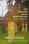 The Bicycles Were Gravestones - Fred Zackel