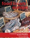 Food Lovers' Europe: A Celebration of Local Specialties, Recipes & Traditions - Cara Frost-Sharratt