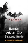 Batman Arkham City: Strategy Guide - Andrew Mills, Seb Hayes