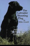 The Labrador Shooting Dog - Mike Gould